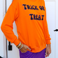 Trick or Treat Sweatshirt